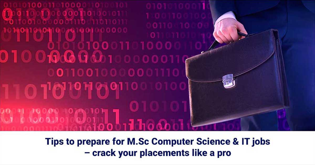 Tips to Prepare for M.Sc Computer Science & IT Jobs – Crack Your Placements like A Pro