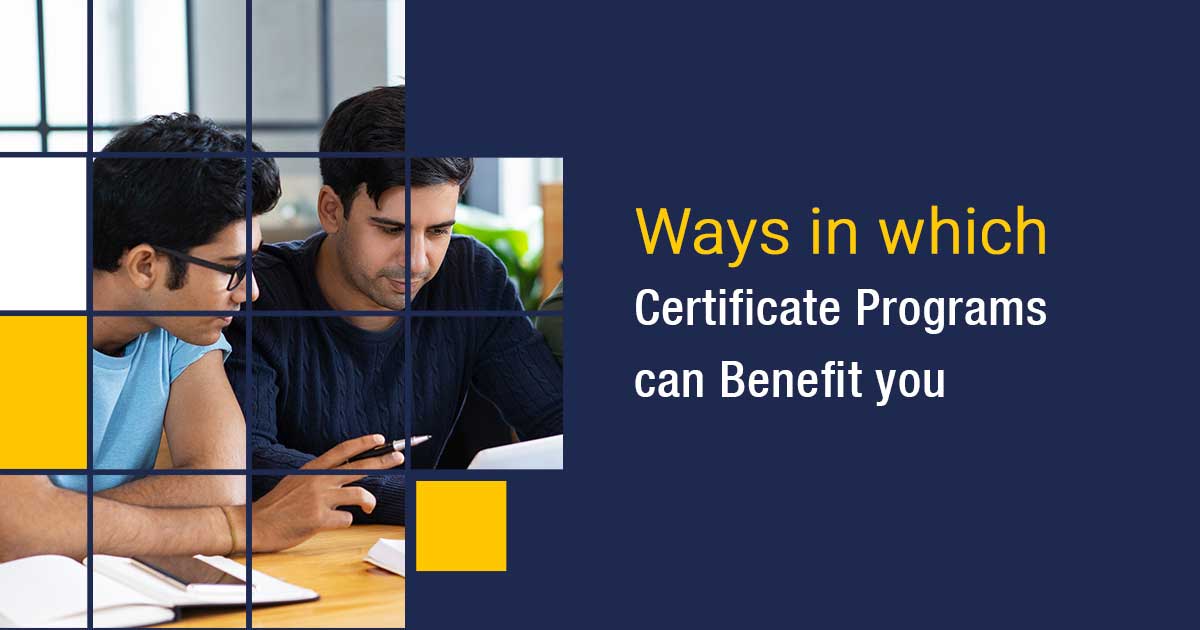 Ways in which certificate programs can benefit you