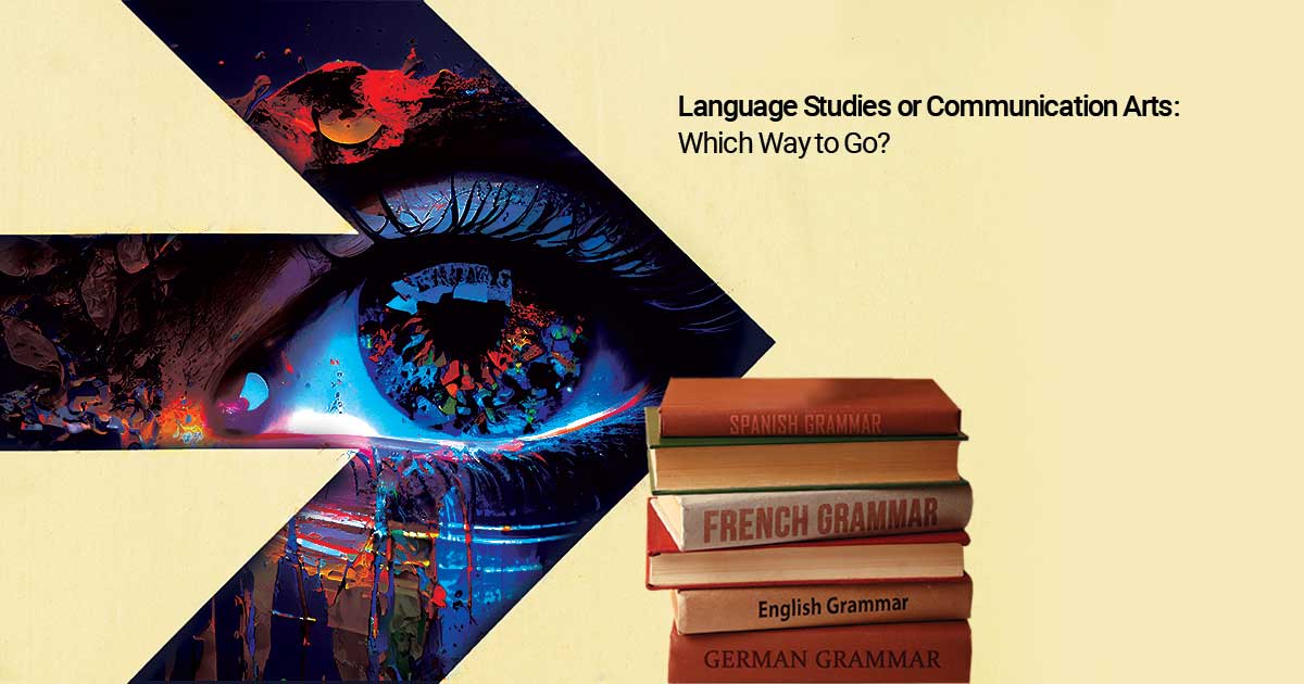 Language Studies or Communication Arts: Which Way to Go?