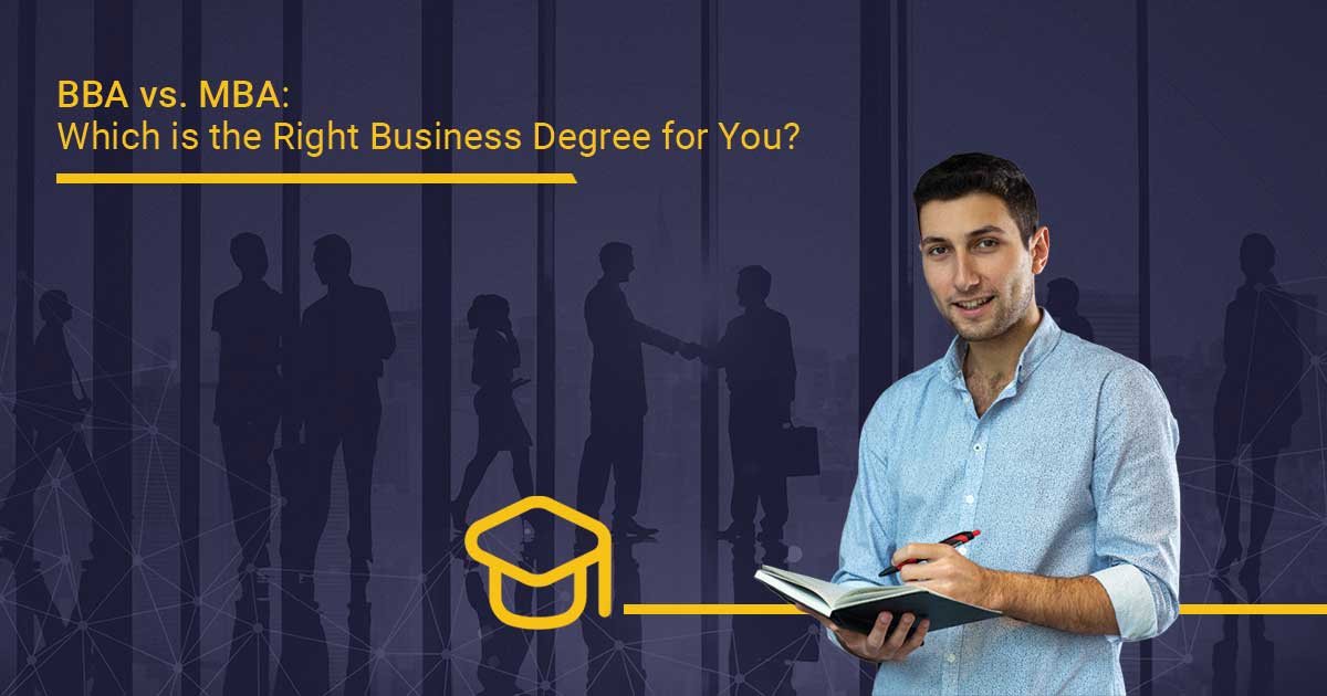 BBA vs. MBA: Which Business Degree is Right  for You?