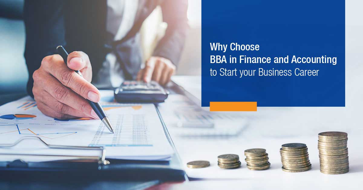 Why Choose BBA in Finance and Accounting to Start your Business Career?