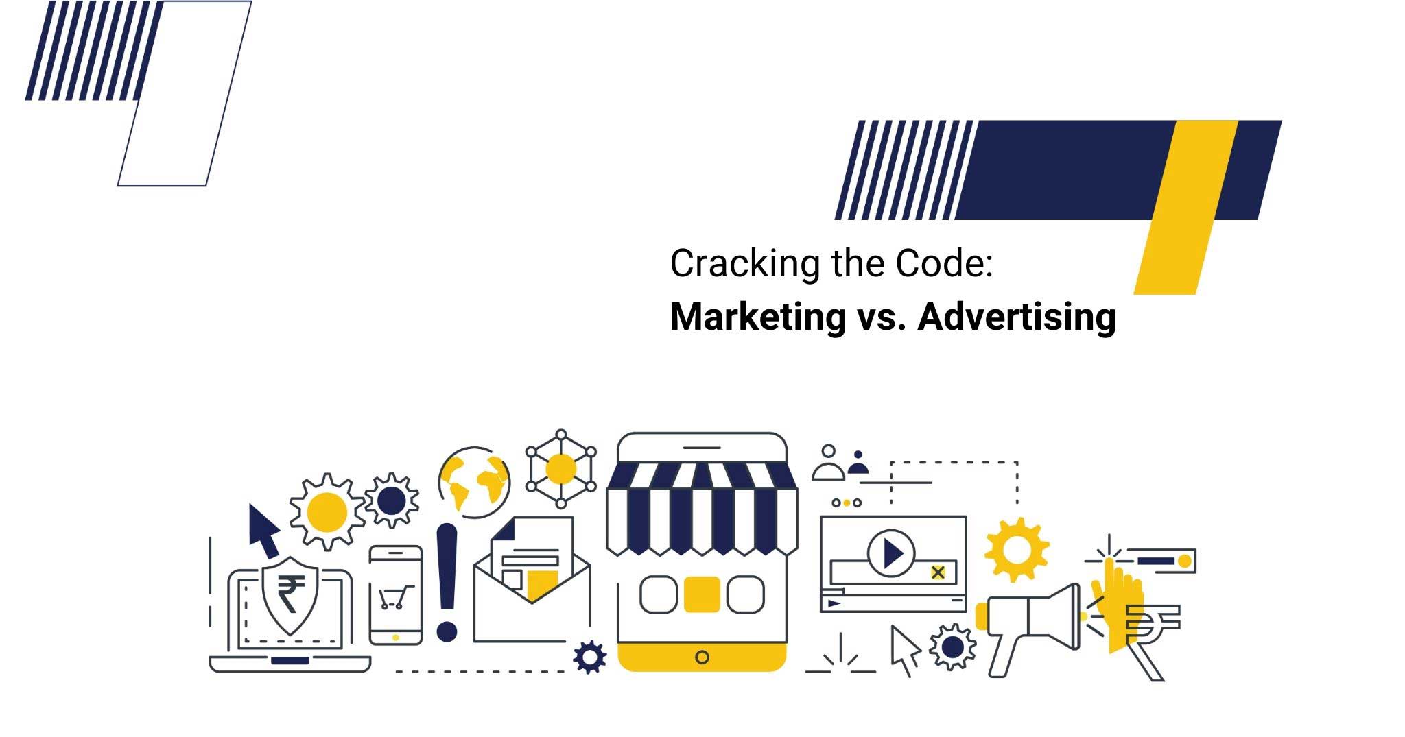 Cracking the Code: Marketing vs. Advertising