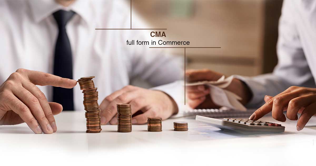 CMA Full Form in Commerce