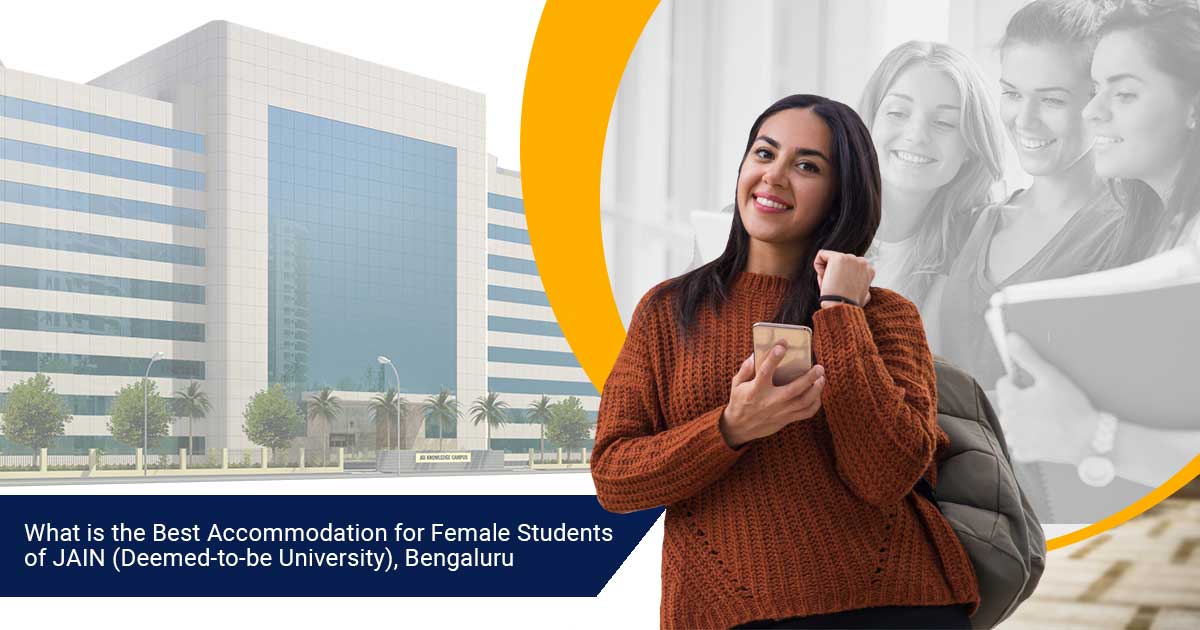 What is the Best Accommodation for Female Students of CIIMS (Christ Imperial Institute Of Management And Science), Bengaluru