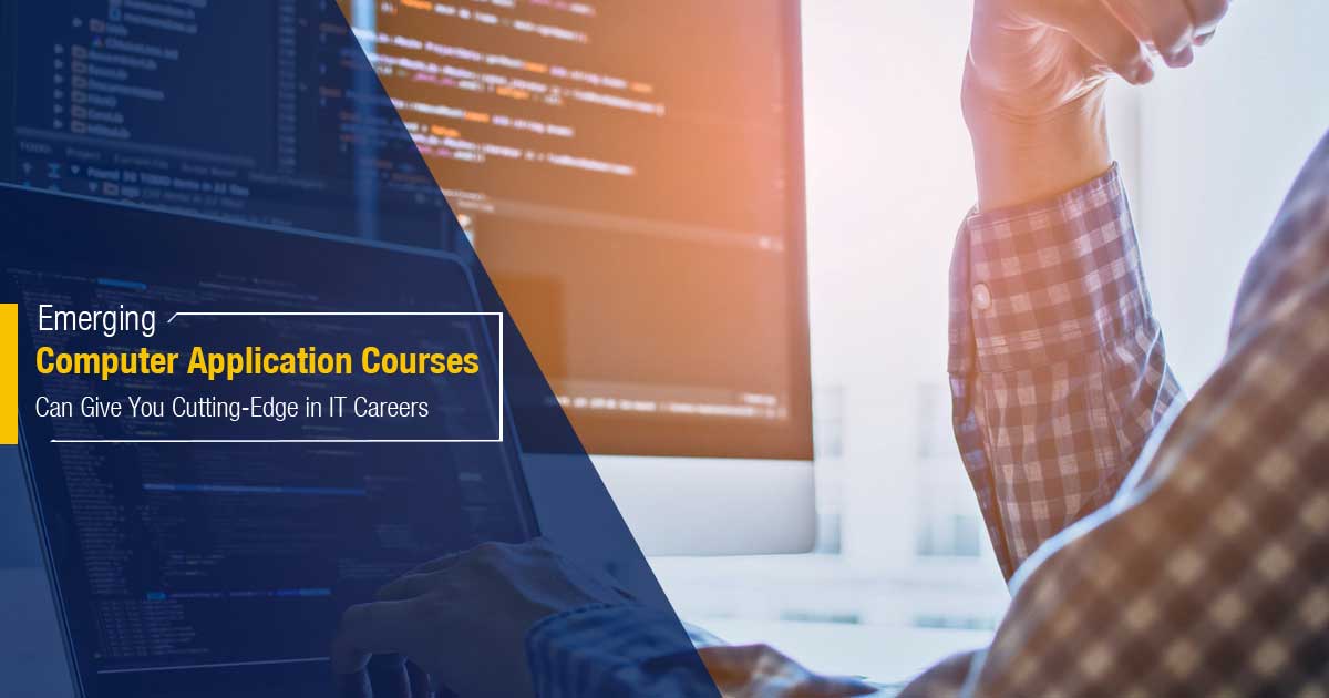 New Age Computer Application Courses for a Promising IT Career