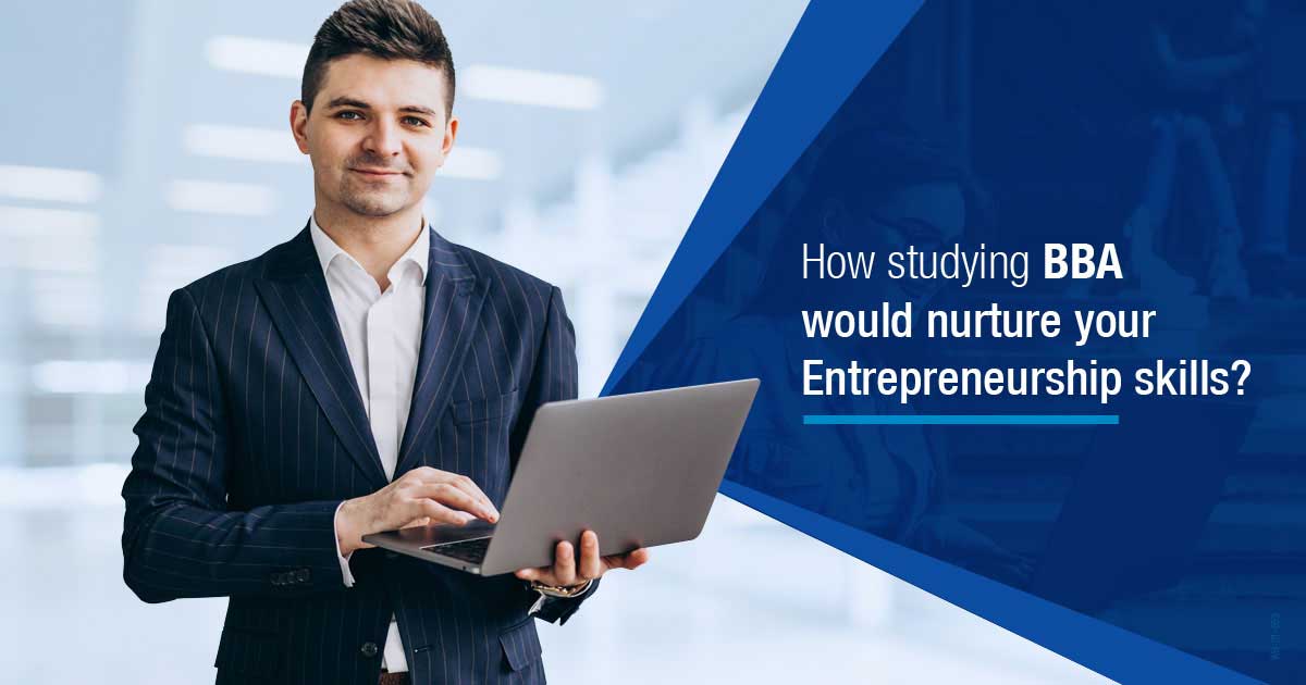 How studying BBA would nurture your Entrepreneurship skills?