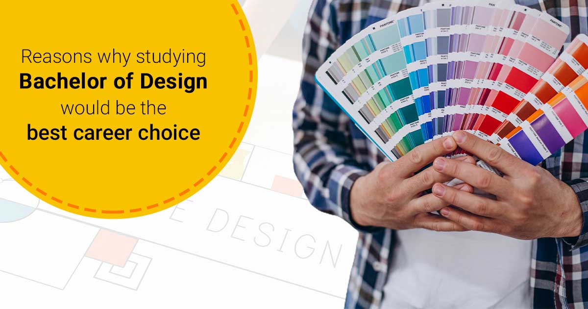 Reasons Why Studying Bachelor of Design Would be the Best Career Choice