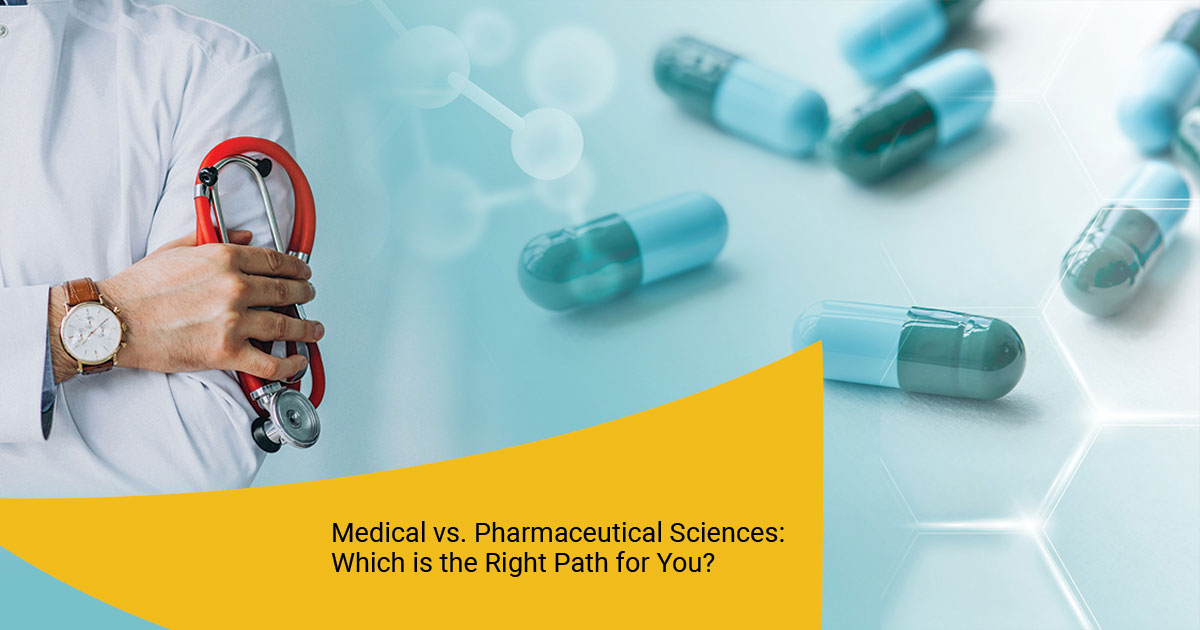 Medical vs. Pharmaceutical Sciences: Which is the Right Path for You?