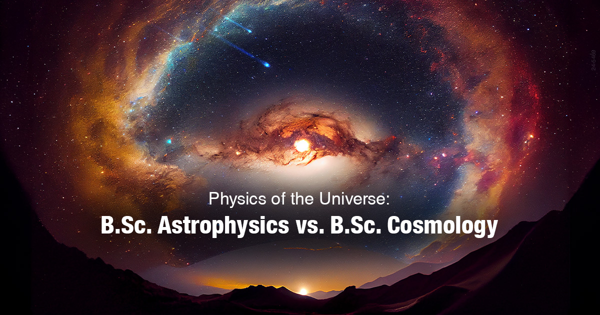 Physics of the Universe: B.Sc. Astrophysics vs B.Sc. Cosmology