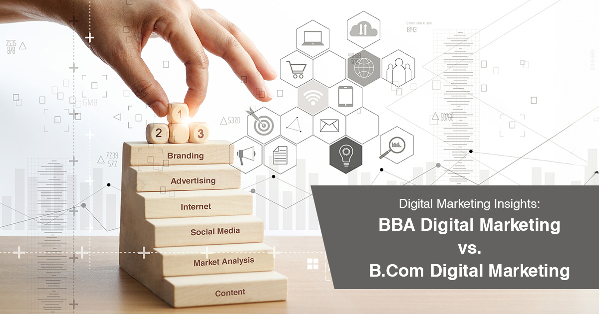 Digital Marketing Insights: BBA Digital Marketing vs. B.Com Digital Marketing