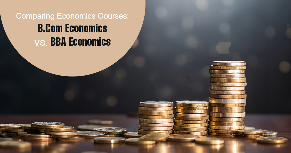 Comparing Economics Courses: B.Com Economics vs BBA Economics