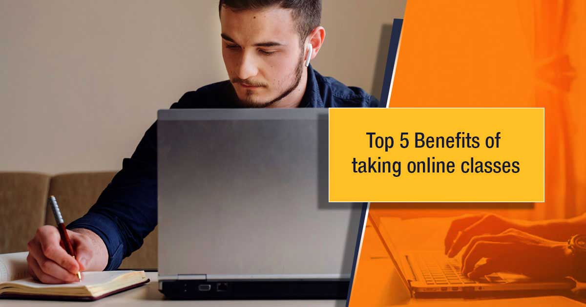 Top 5 Benefits of Taking Online Classes