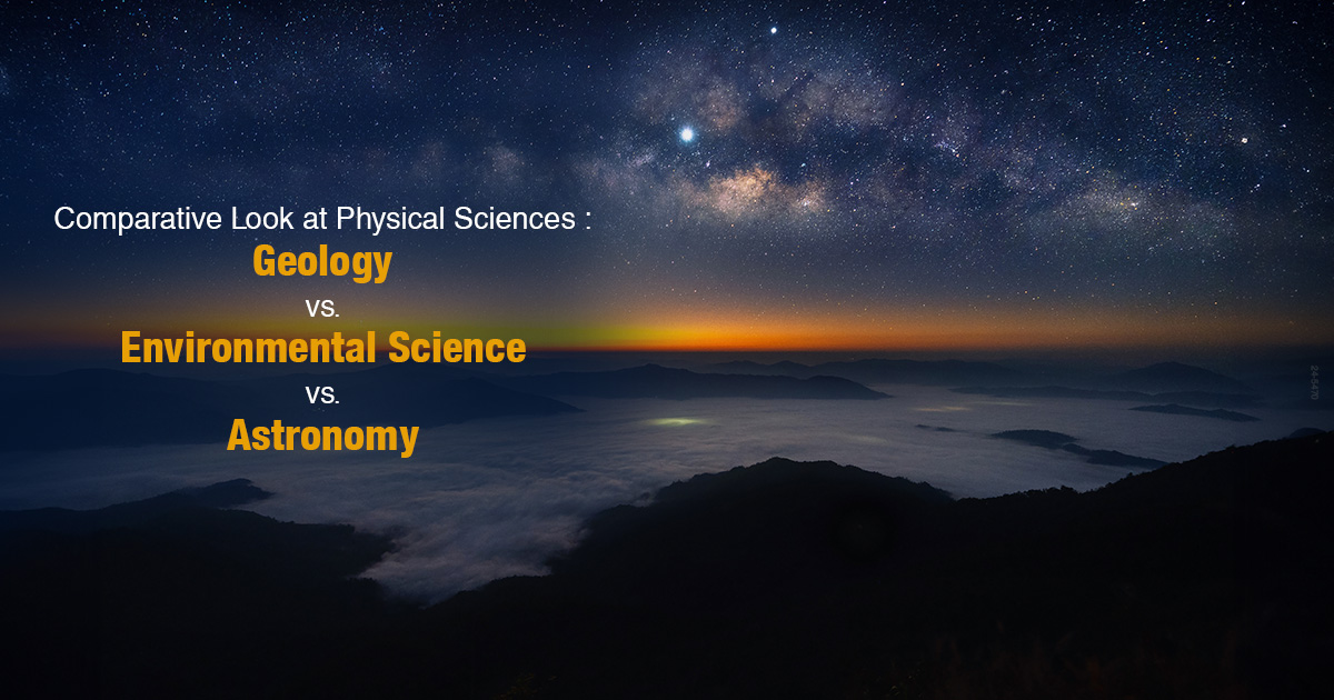 Comparative Look at Physical Sciences: Geology vs. Environmental Science vs. Astronomy