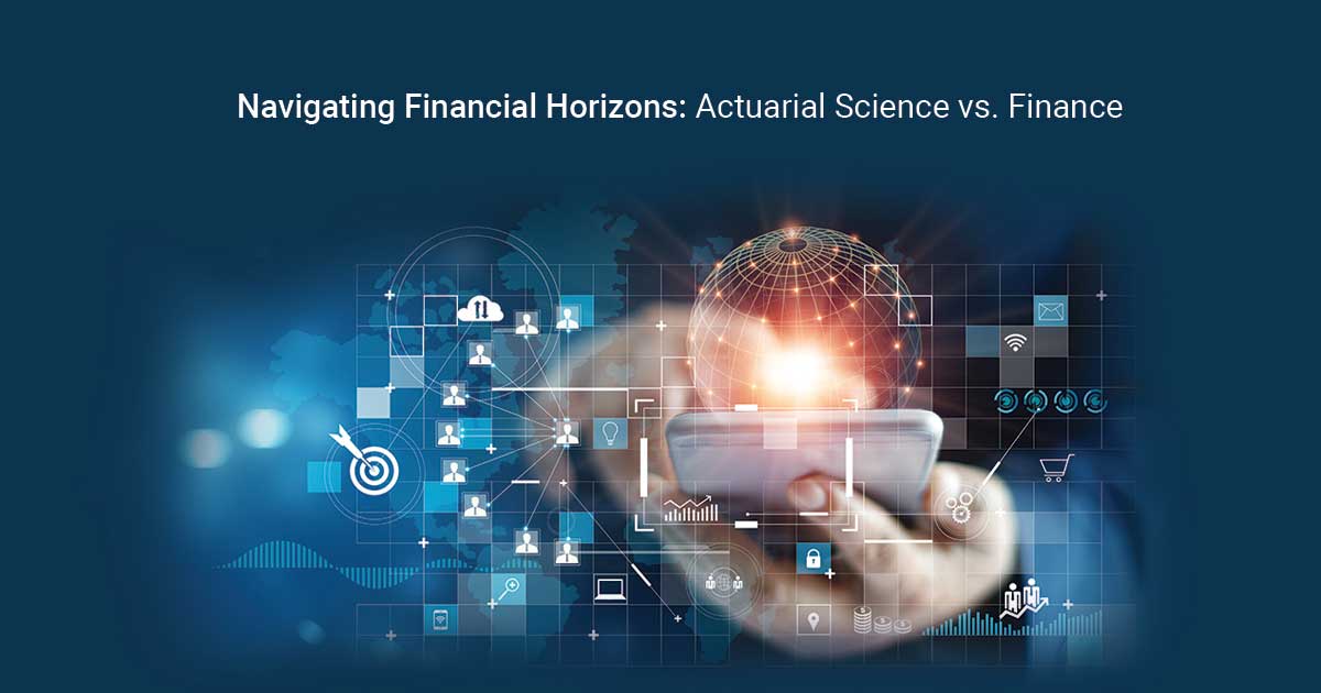 Navigating Financial Horizons: Actuarial Science vs Finance