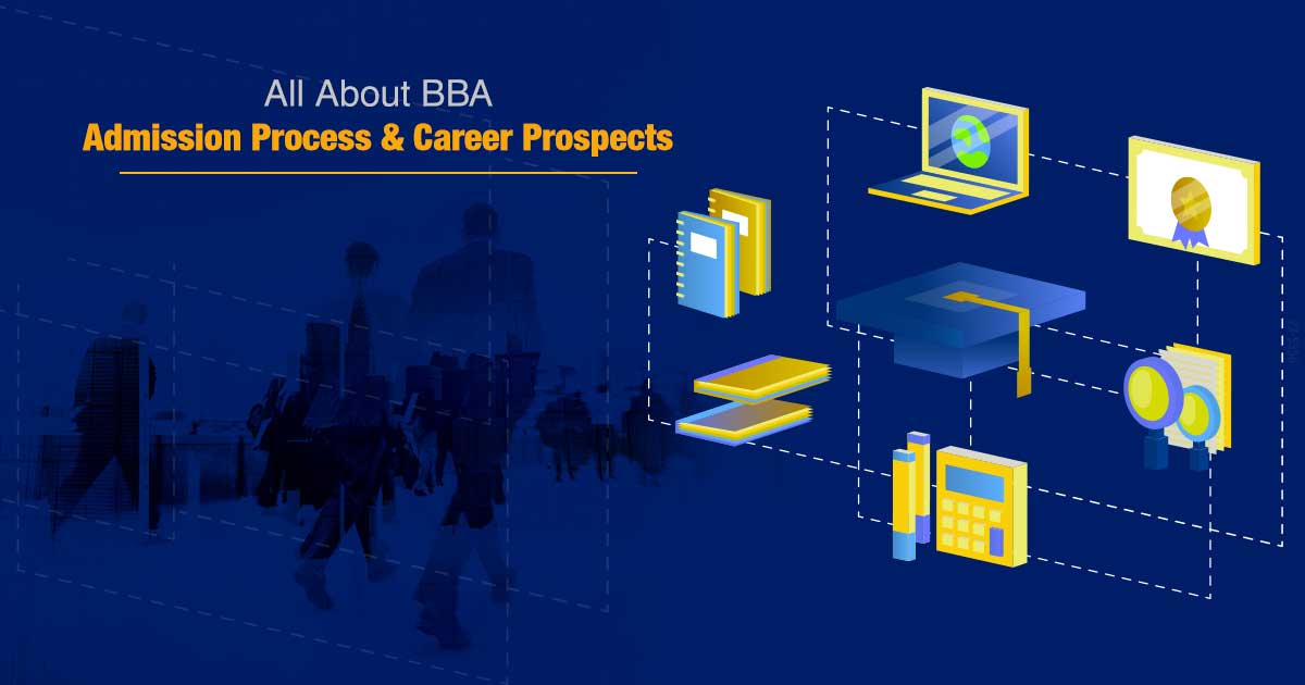 All About BBA Admission Process & Career Prospects