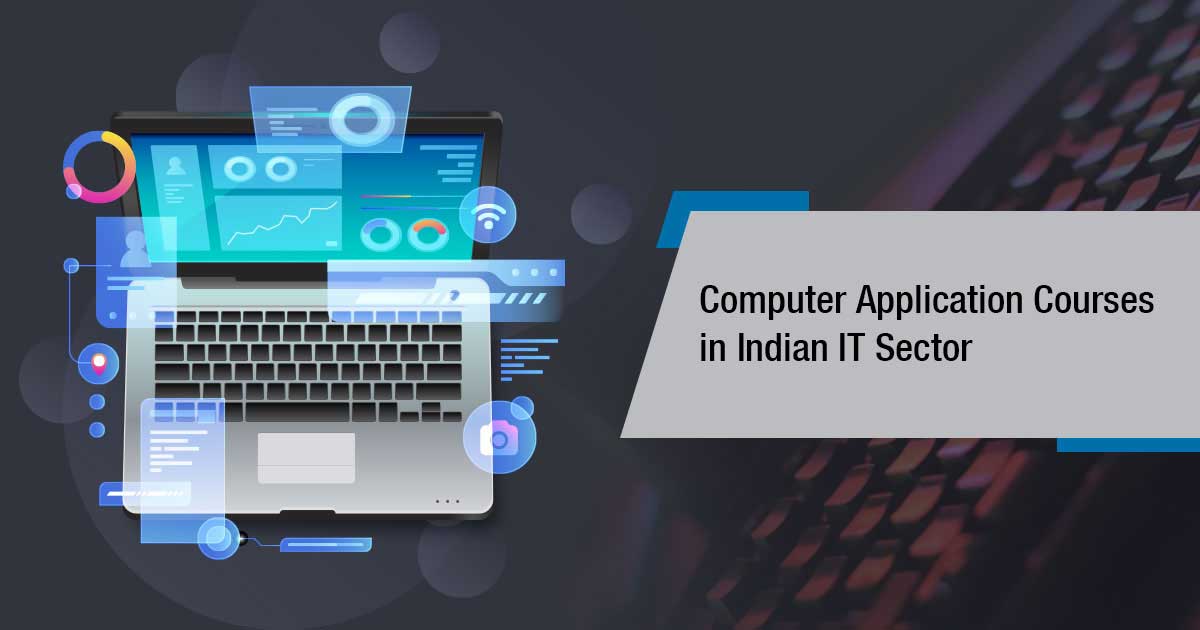 Newly Created Ground for Computer Application Courses in Indian IT Sector