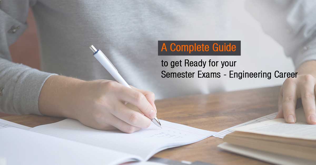 A Complete Guide To Get Ready For Your Semester Exams – Engineering Career