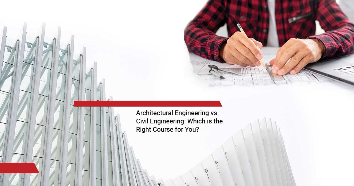 Architectural Engineering vs. Civil Engineering: Which is the Right Course for You?