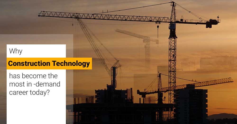 Why Construction Technology Has Become the Most In-Demand Career Today?