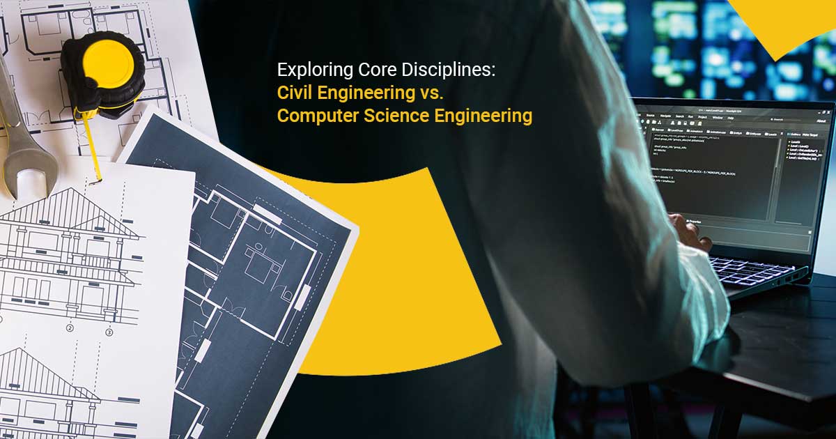 Exploring Core Disciplines: Civil Engineering vs. Computer Science Engineering