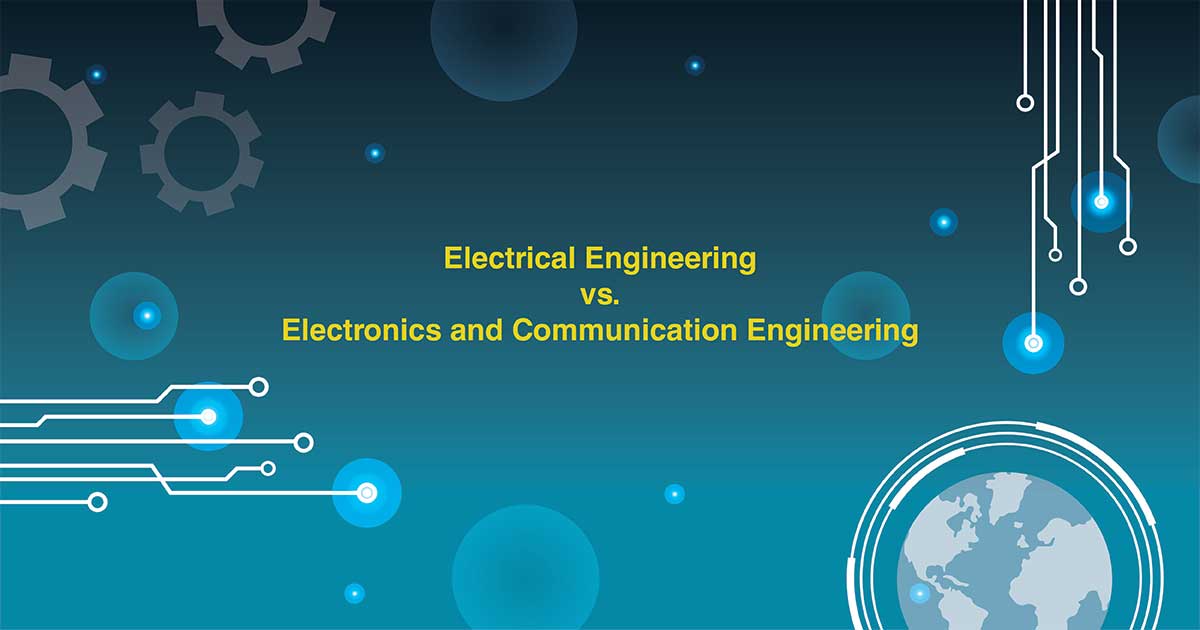 Electrical Engineering vs. Electronics and Communication Engineering