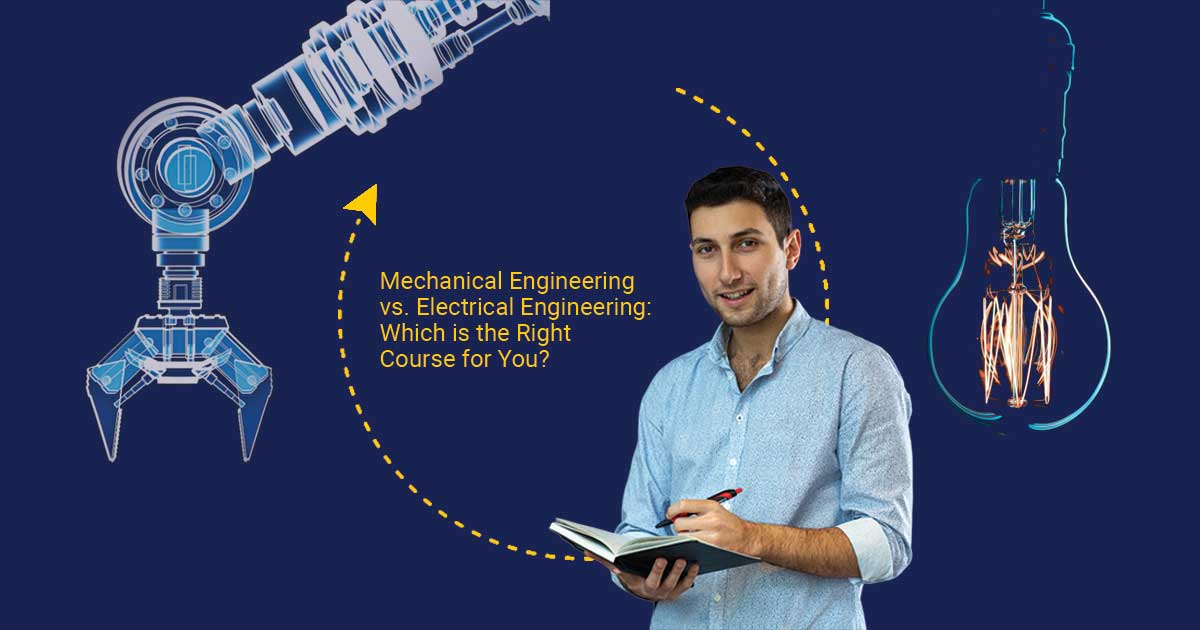 Mechanical Engineering vs. Electrical Engineering: Which Course is Right for You?