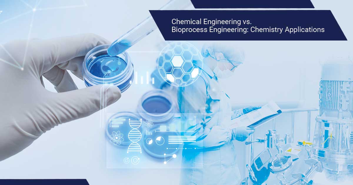 Chemical Engineering vs.  Bioprocess Engineering: Chemistry Applications