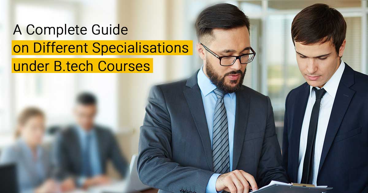 A Complete Guide on Different Specialisations Under B.Tech Courses