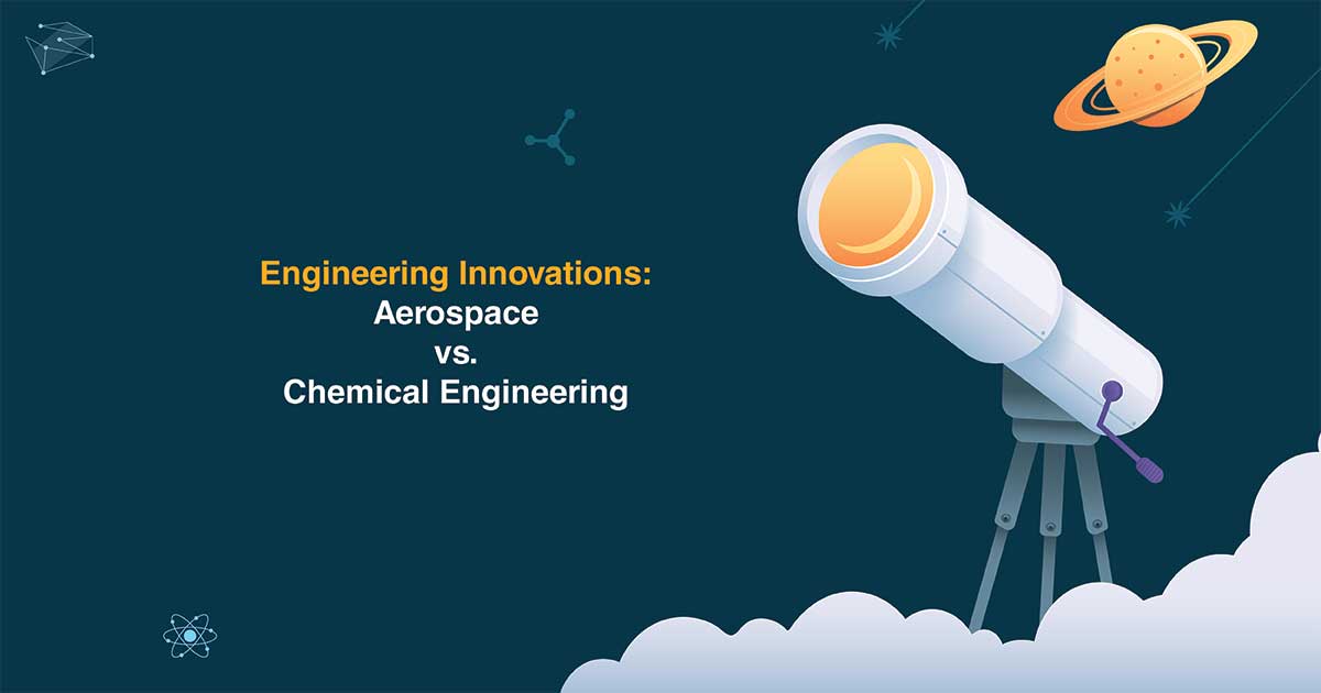 Engineering Innovations: Aerospace vs. Chemical Engineering