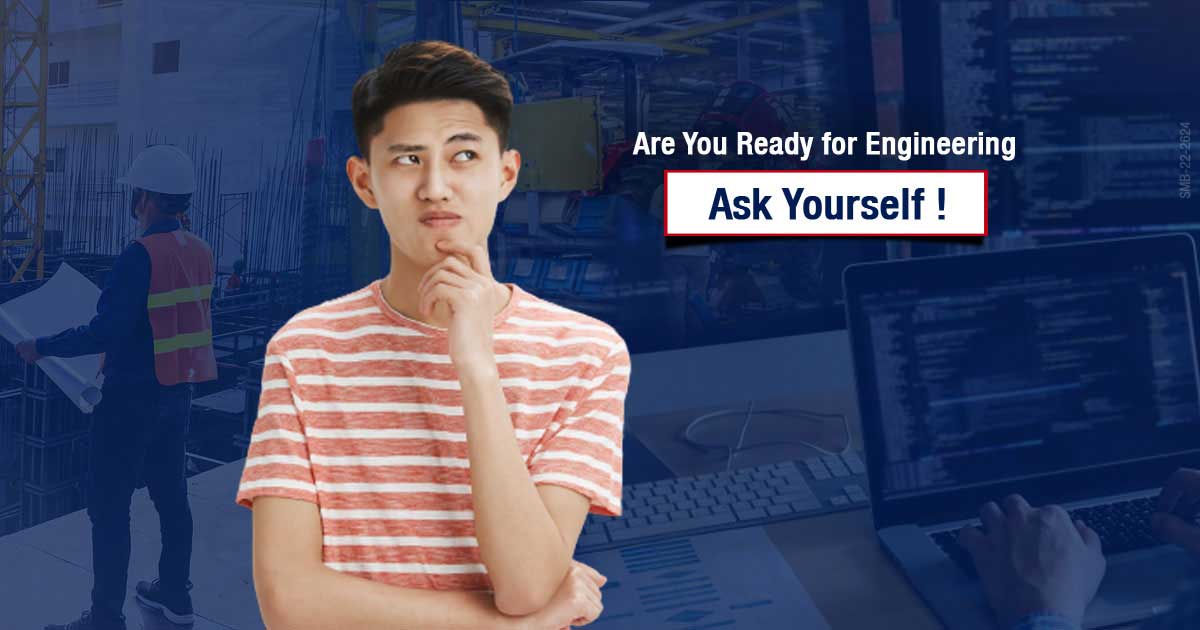 Are You Ready for Engineering... Ask Yourself!