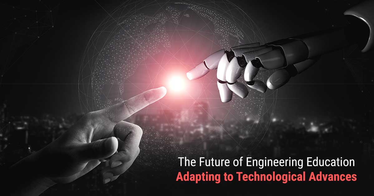 The Future of Engineering Education: Adapting to Technological Advances