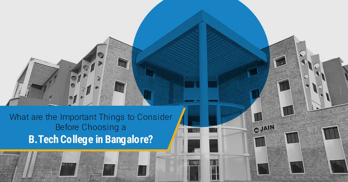 What are the Important Things to Consider Before Choosing a B.Tech College in Bangalore?